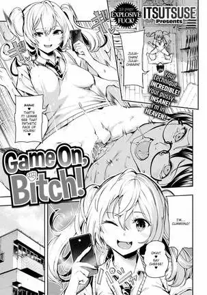 Game on, Bitch