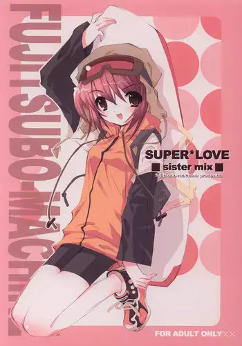 (C62) [Fujitsubo-Machine (Itou Noizi)] SUPER LOVE -sister mix- (Sister Princess)