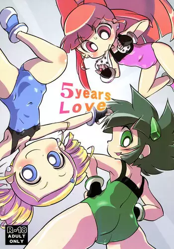 (C80) [Nattou no Mura (K-Nattou)] 5years Love (Demashita! Power Puff Girls Z)