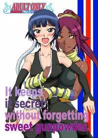 (C72) [Hijouguchi, RUBY FRUIT (Kotozuki Runo, TEI-OH-K-TAKAMURO)] It Keeps It Secret Without Forgetting Sweet Gunpowder - Amai Kayaku wo Mune ni Himete (Bleach) [English] {doujin-moe.com}
