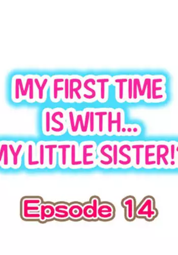 [Porori] My First Time is with.... My Little Sister?! Ch.14